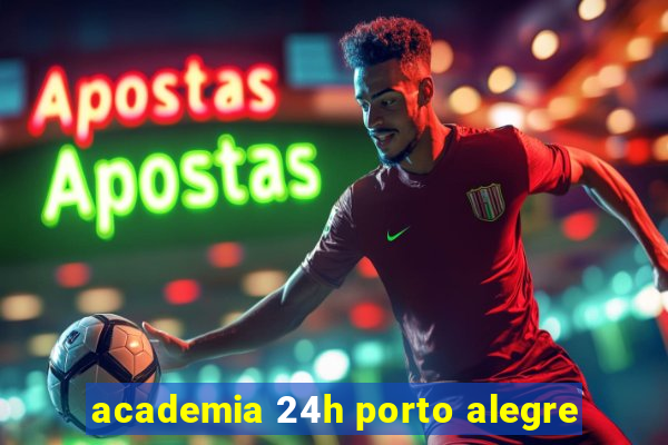 academia 24h porto alegre